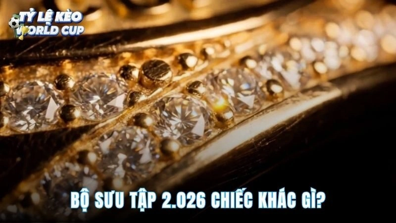 Bộ sưu tập 2.026 nhẫn gồm phần thưởng đội vô địch và sản phẩm bản quyền