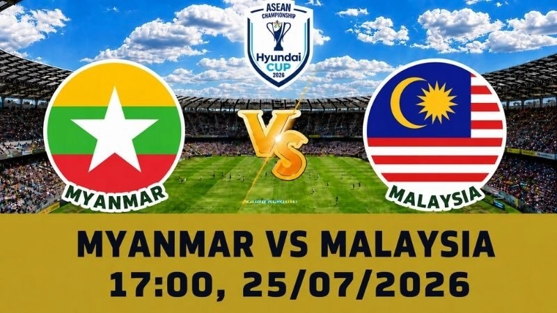 Soi Kèo Myanmar Vs Malaysia, 17h00 Ngày 25/07 – AFF Cup 2026