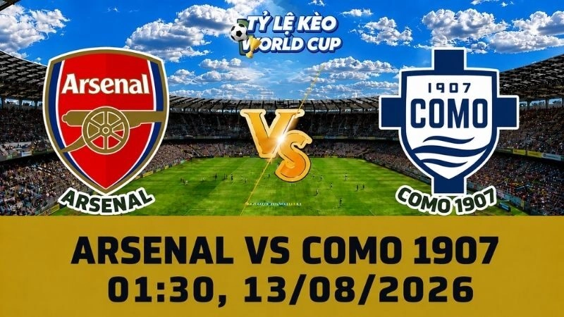 Soi Kèo Arsenal Vs Como 1907, 01h30 Ngày 13/08 - Giao Hữu CLB