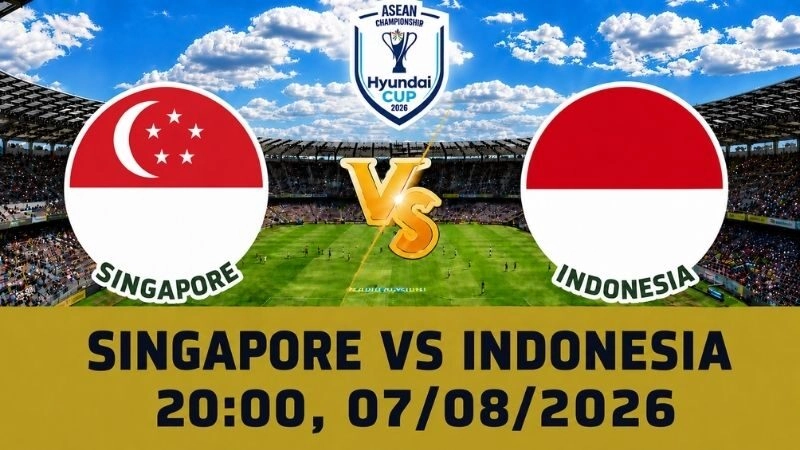 Soi Kèo Singapore Vs Indonesia, 20h00 Ngày 07/08 – AFF Cup 2026