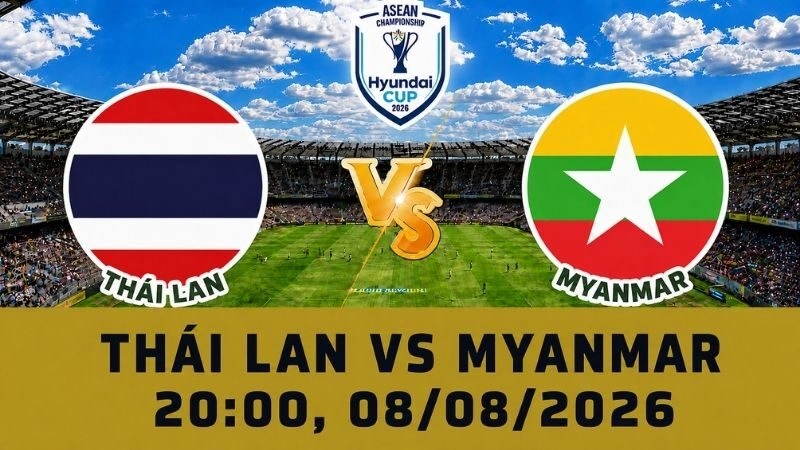 Soi Kèo Thái Lan Vs Myanmar, 20h00 Ngày 08/08 – AFF Cup 2026